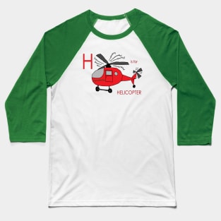 H is for Helicopter Baseball T-Shirt